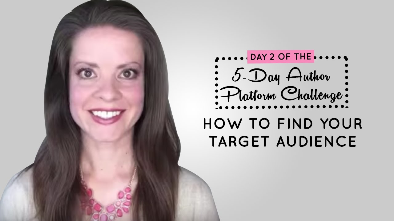 Day 2 of the 5-Day Author Platform Challenge: How to Find Your Target Audience