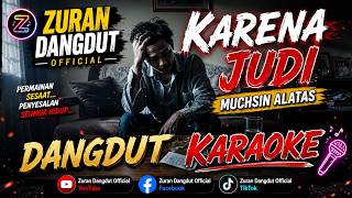 KARENA JUDI KARAOKE - MUCHSIN ALATAS | KARAOKE DANGDUT | ZURAN DANGDUT 