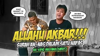 LANTUNAN SURAH AN-NAS DALAM SATU NAFAS | KH. Sidiq Mulyana