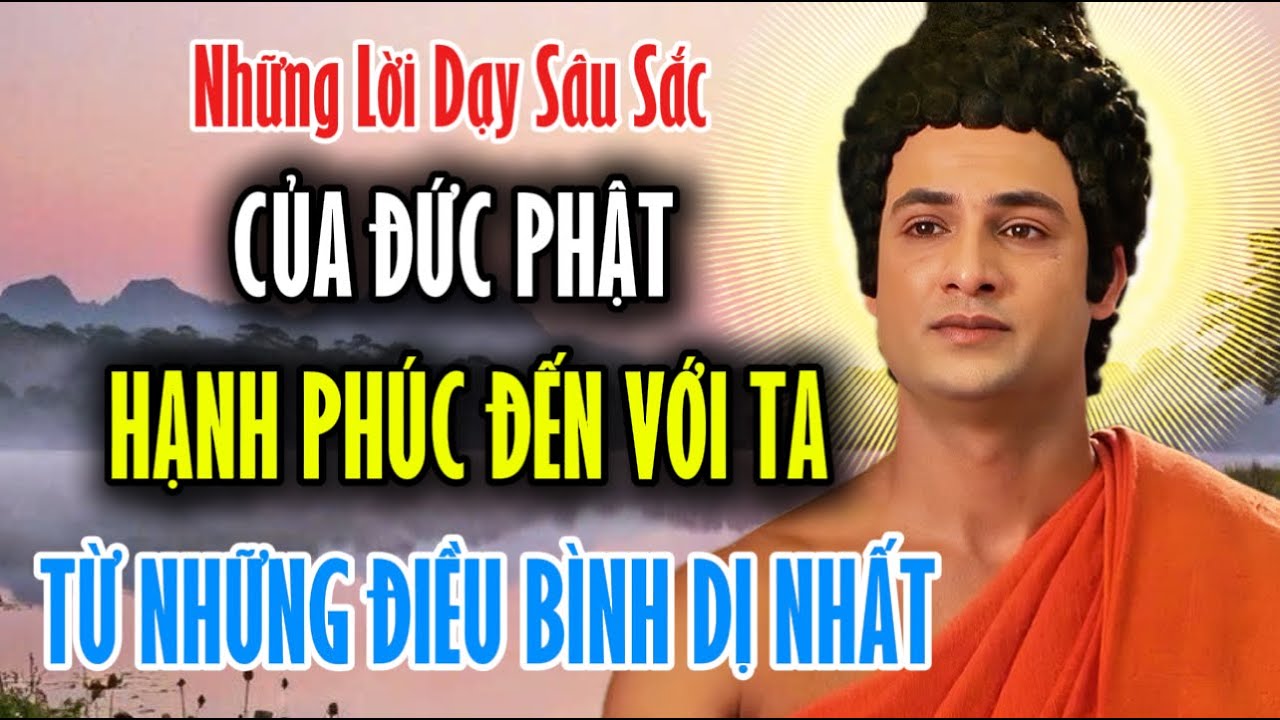 Outline Video Những Lời Dạy Sâu Sắc Của Đức Phật Hạnh Phúc Đến Với Ta Từ Những Điều Bình Dị Nhất ( Rất Hay )