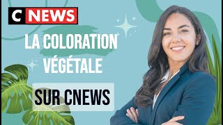 La Coloration Végétale Sur Cnews Biocoiff