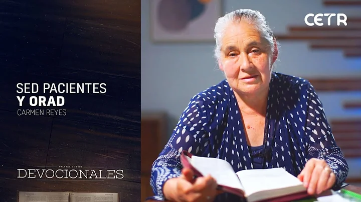 Devocional / Sed Pacientes y Orad - Carmen Reyes