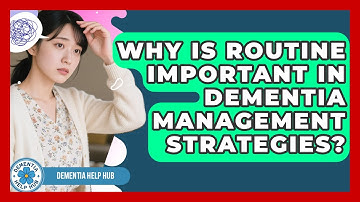 Why Is Routine Important in Dementia Management Strategies? | Test