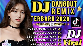 Dj Dangdut Remix Patah Hati 💔 Terbaru 2026// - salah memilih mu | Full bass nonstop 