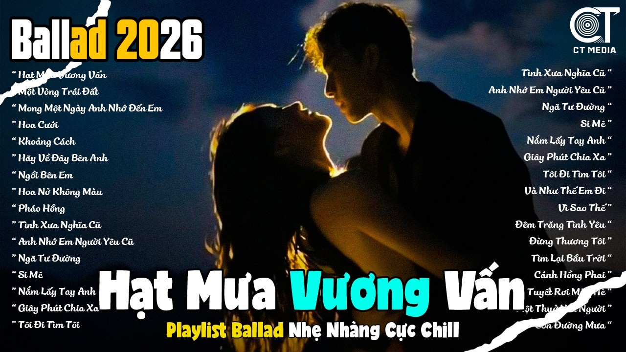 Hạt Mưa Vương Vấn, Nếu Em Không Về - Những Bản Ballad Nhẹ Nhàng Triệu View Hot Nhất 2026