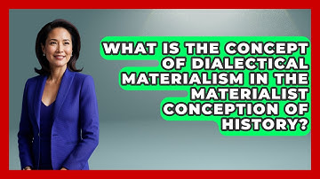 What Is The Concept Of Dialectical Materialism In The Materialist Conception Of History?
