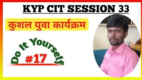 KYP Session 33 ka Do it Yourself || CIT Session #17 || Kushal Yuva Program
