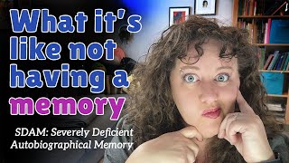 Daily Life with a Memory Disorder: SDAM Severely Deficient Autobiographical Memory