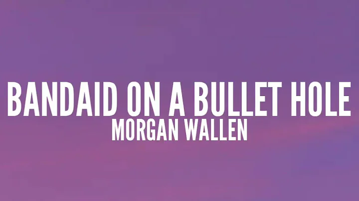 Morgan Wallen - Bandaid On A Bullet Hole (Lyrics)
