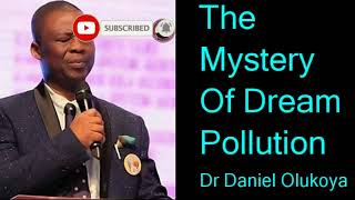 The Mystery Of Dream Pollution  Dr Daniel Olukoya