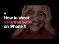 How to shoot a Portrait selfie on iPhone X