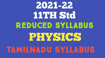 11th Std PHYSICS REDUCED SYLLABUS 2021-22 TAMILNADU STATEBOARD SYLLABUS