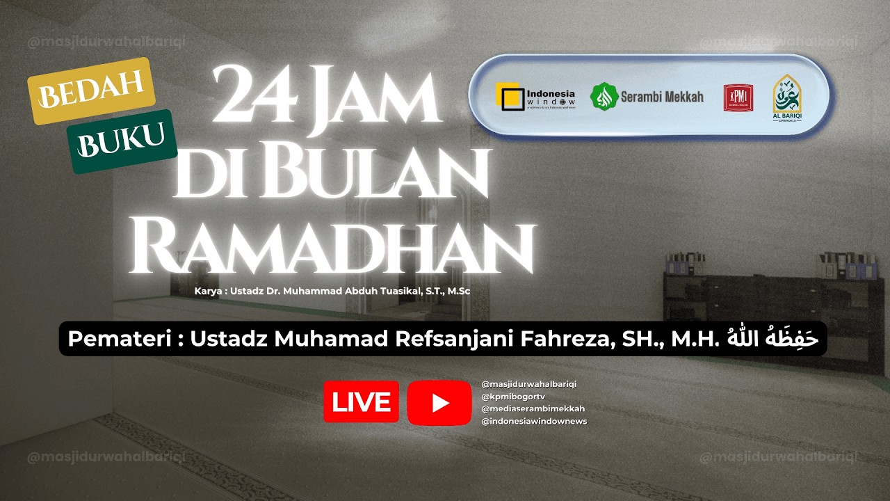 Kajian Bedah Buku 24 Jam di Bulan Ramadhan - Ustadz Muhamad Refsanjani Fahreza - Bagian 3