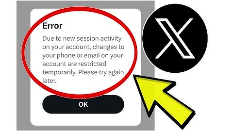 How To Fix X Twitter App Error Due to new session activity on your account, change... Problem Solved