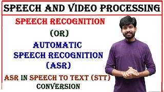 speech recognition, automatic speech recognition, ASR in speech to text conversion, svp unit 2