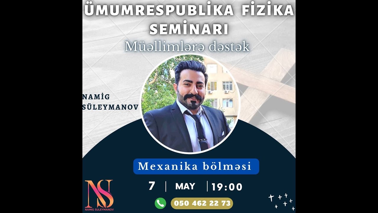 Ümumrespublika MİQ seminarı 1 - Mexanika | Namig Süleymanov