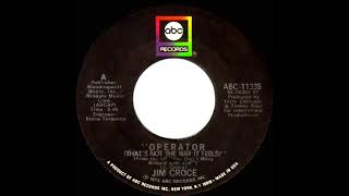 Video thumbnail of "1972 HITS ARCHIVE: Operator (That’s Not The Way It Feels) - Jim Croce (mono 45)"