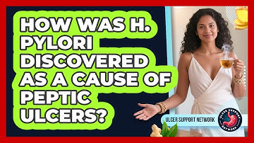 How Was H. Pylori Discovered As A Cause Of Peptic Ulcers? - Ulcer Support Network