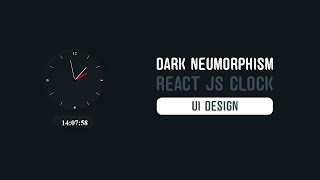 React JS Clock / CSS Neumorphism Clock / UI Design