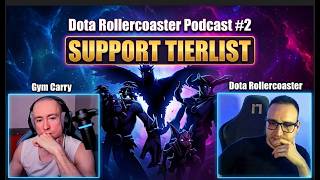 STOP PICKING BAD SUPPORTS! (Pos 4 & 5 Tier List) | Dota RollerCoaster Podcast #3 ft. GymCarryDota
