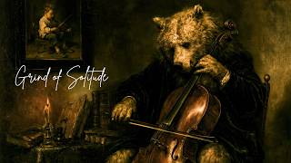 Grind of Solitude — Dark Neoclassical Cello Music , solo cello ambience , music for solitude