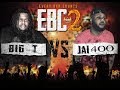 EBC 2 Big T vs  Jai 400 Block