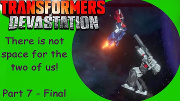 Transformers Devastation - Part 7 - There is not enough space for the two of us!