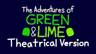 The Adventures of Green and Lime (Theatrical Version)