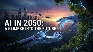 AI IN 2050:A GLIMPSE INTO THE FUTURE