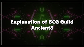 Explanation of BCG Guild, Ancient8 #AboutAncient8