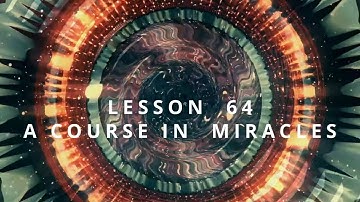 ACIM Lesson 64 + 15 Minute Practice + Intention + Reminders