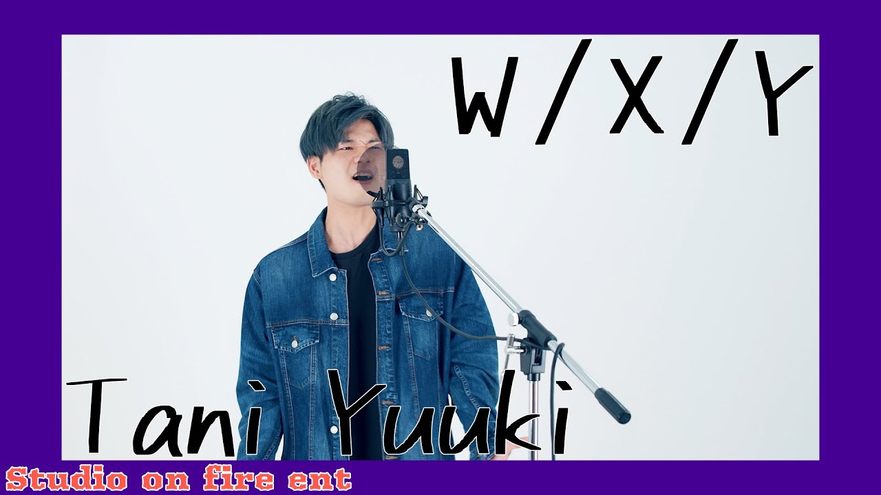 フル歌詞付き】W/X/Y / Tani Yuuki covered by TAKAMICHI - YouTube