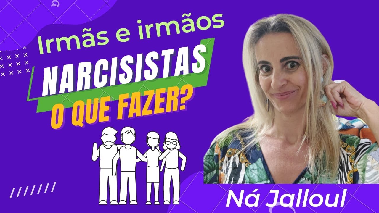 COMO AGIR COM IRMÃOS NARCISISTAS?
