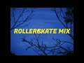 ROLLERSKATE MIX