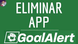 Eliminar GOAL ALERT App, cómo SUPRIMIR la aplicación GoalAlert ( Directo - Futbol - News ) screenshot 1