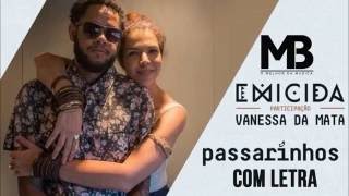 Passarinhos - Emicida (feat. Vanessa da Mata) [Com Letra]