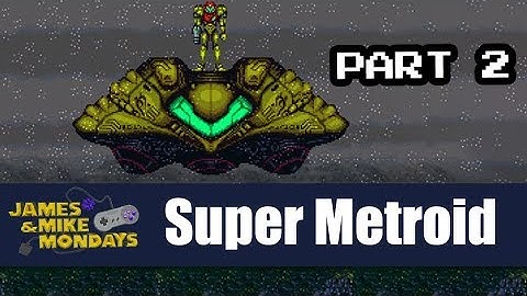 Super Metroid (SNES) Part 2 - James & Mike Mondays