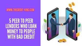 5 Peer To Peer Lenders Who Loan Money To People With Bad Credit | TheCredit-King.com #credit