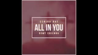 Senior Oat - All In You (feat. Kemy Chienda)