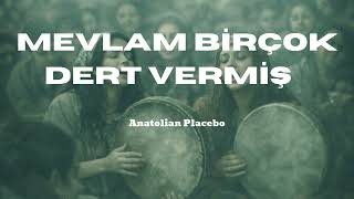 Mevlam Birçok Dert Vermiş Anatolian Placebo Üziktürkiye