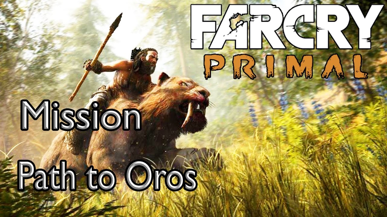 Far Cry Primal Mission Path to Oros