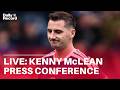 LIVE - Scotland midfielder Kenny McLean speaks to press ahead of World Cup opener against Haiti