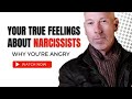 The narcissist disgusts you own your feelings