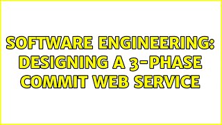 Software Engineering: Designing a 3-phase commit web service