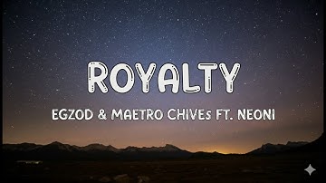 Egzod & Maestro Chives - Royalty (Lyrics) ft. Neon