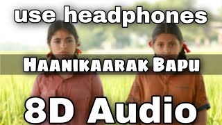 Haanikaarak Bapu (8D AUDIO) - Dangal | Aamir Khan | Pritam |Amitabh B| Sarwar & Sartaz Khan