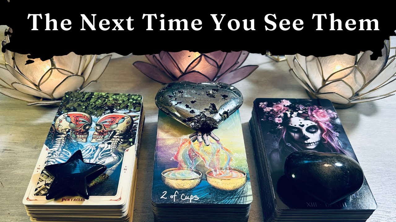 The Next Time You See Them 👀😲🤯 Pick A Card Tarot Love Reading  timeless