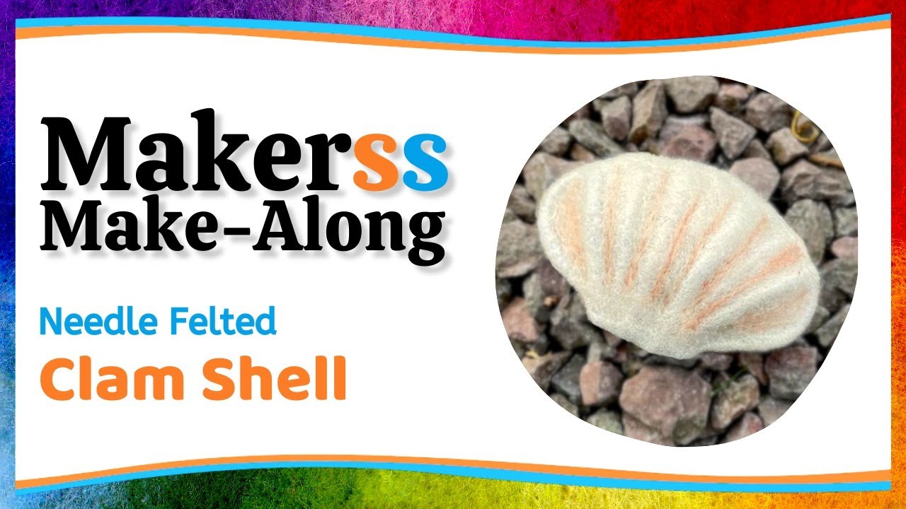 Make a Needle Felted Clam Shell - Makerss Make-Along - YouTube