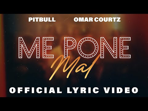 Pitbull, Omar Courtz – Me Pone Mal (Lyric Video)