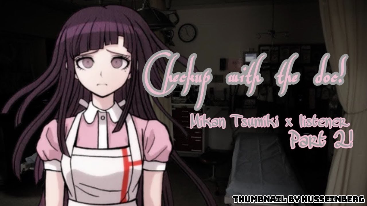Checkup with Mikan! (Ft. Husseinberg) Yandere Mikan pt 2 (read disc)